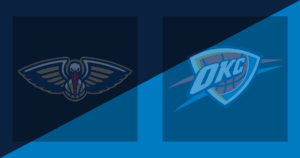 New Orleans Pelicans vs Oklahoma City Thunder