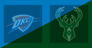 Oklahoma City Thunder vs Milwaukee Bucks