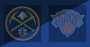 Denver Nuggets vs New York Knicks