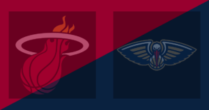 Miami Heat vs New Orleans Pelicans