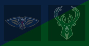 New Orleans Pelicans vs Milwaukee Bucks