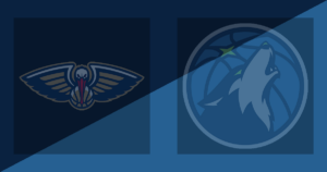 New Orleans Pelicans vs Minnesota Timberwolves