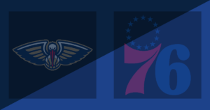 New Orleans Pelicans vs Philadelphia 76ers