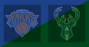 New York Knicks vs Milwaukee Bucks