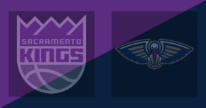 Sacramento Kings vs New Orleans Pelicans