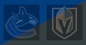 Vancouver Canucks vs Vegas Golden Knights