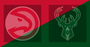 Atlanta Hawks vs Milwaukee Bucks