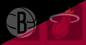 Brooklyn Nets vs Miami Heat