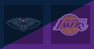 New Orleans Pelicans vs Los Angeles Lakers