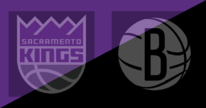 Sacramento Kings vs Brooklyn Nets