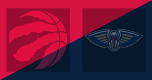 Toronto Raptors vs New Orleans Pelicans